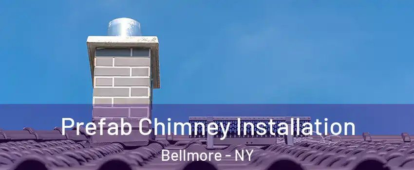  Prefab Chimney Installation Bellmore - NY